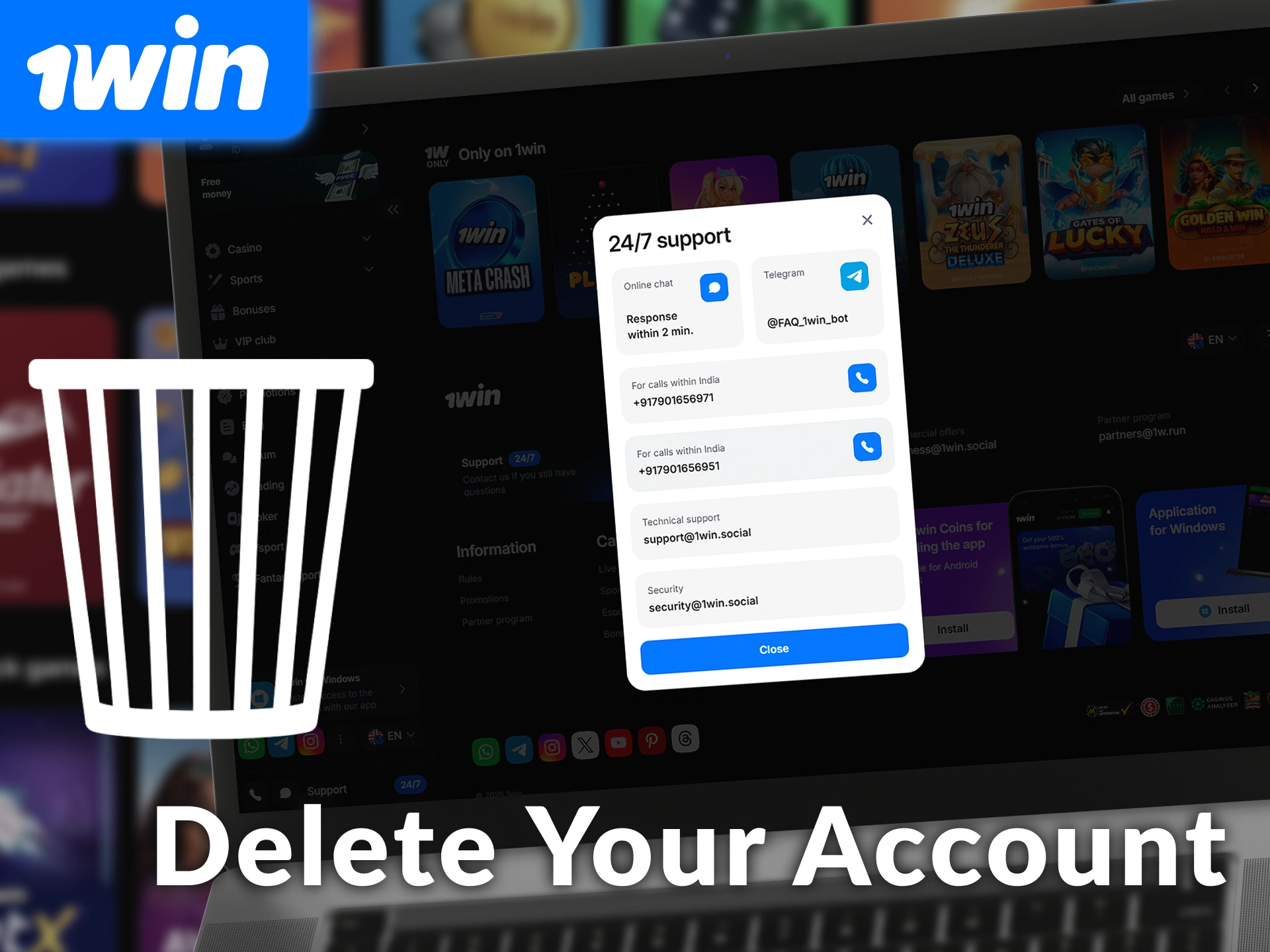 Contact support to Delete your 1win account if you decide to stop playing on the platform.